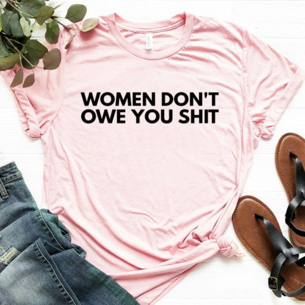 Women Don't Owe You - Pink T-shirt, Graphic Tee